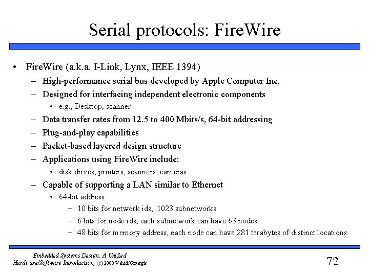 Serial protocols: Fire. Wire • Fire. Wire (a. k. a. I-Link, Lynx, IEEE 1394)