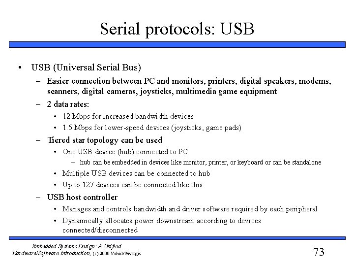 Serial protocols: USB • USB (Universal Serial Bus) – Easier connection between PC and