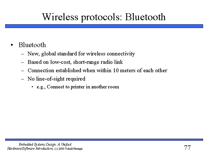 Wireless protocols: Bluetooth • Bluetooth – – New, global standard for wireless connectivity Based