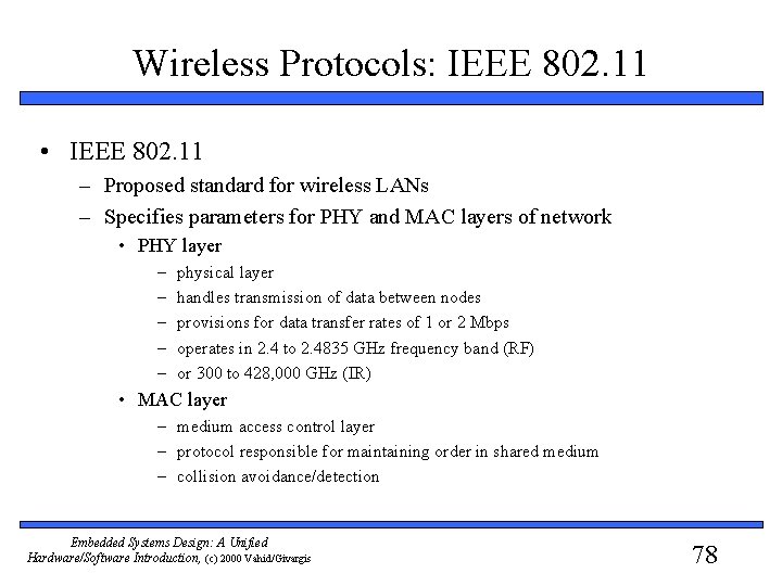 Wireless Protocols: IEEE 802. 11 • IEEE 802. 11 – Proposed standard for wireless