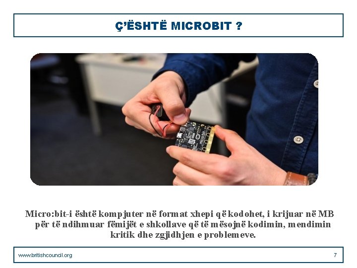 Ç’ЁSHTЁ MICROBIT ? Micro: bit-i është kompjuter në format xhepi që kodohet, i krijuar
