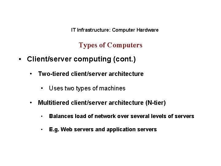 IT Infrastructure: Computer Hardware Types of Computers • Client/server computing (cont. ) • Two-tiered