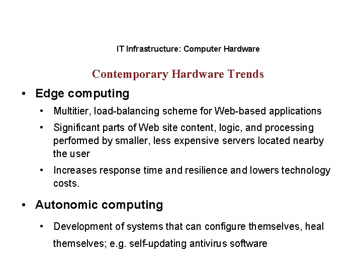 IT Infrastructure: Computer Hardware Contemporary Hardware Trends • Edge computing • Multitier, load-balancing scheme