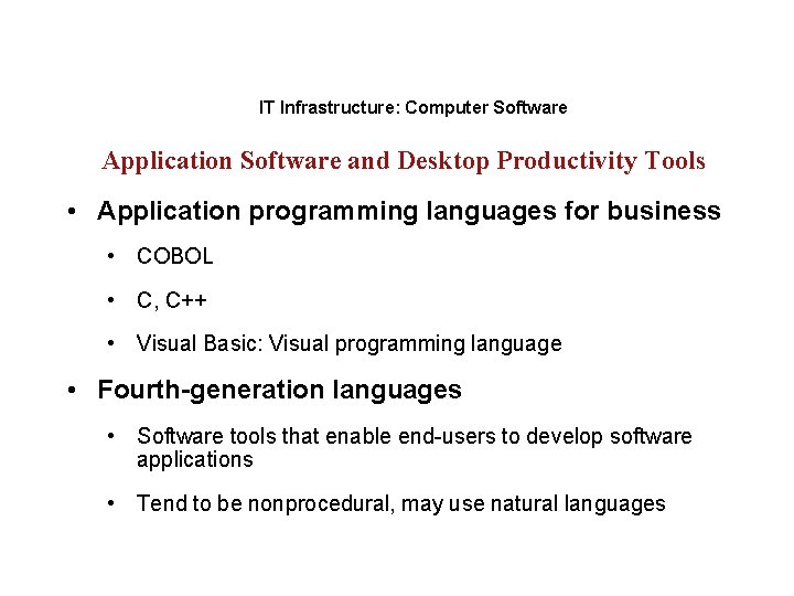 IT Infrastructure: Computer Software Application Software and Desktop Productivity Tools • Application programming languages