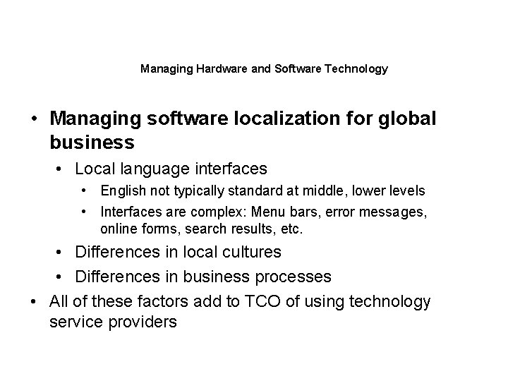 Managing Hardware and Software Technology • Managing software localization for global business • Local