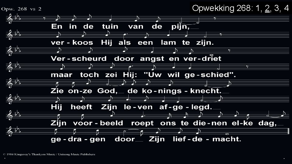 . Opwekking 268: 1, 2, 3, 4 . . 