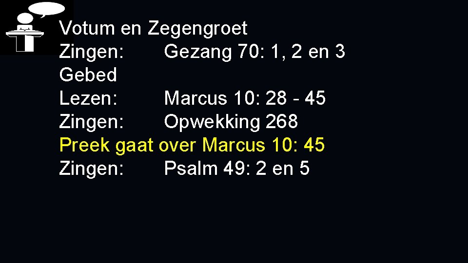 Votum en Zegengroet Zingen: Gezang 70: 1, 2 en 3 Gebed Lezen: Marcus 10: