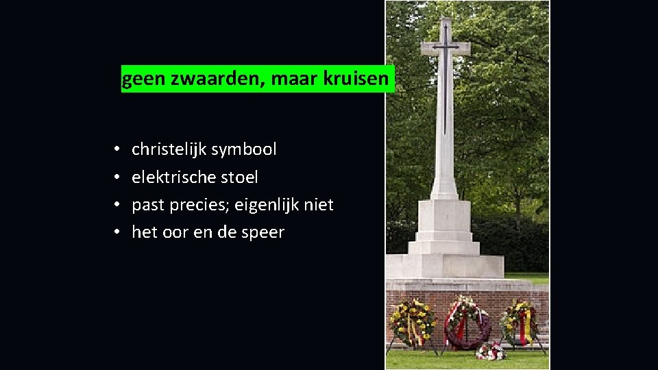 geen zwaarden, maar kruisen • • christelijk symbool elektrische stoel past precies; eigenlijk niet