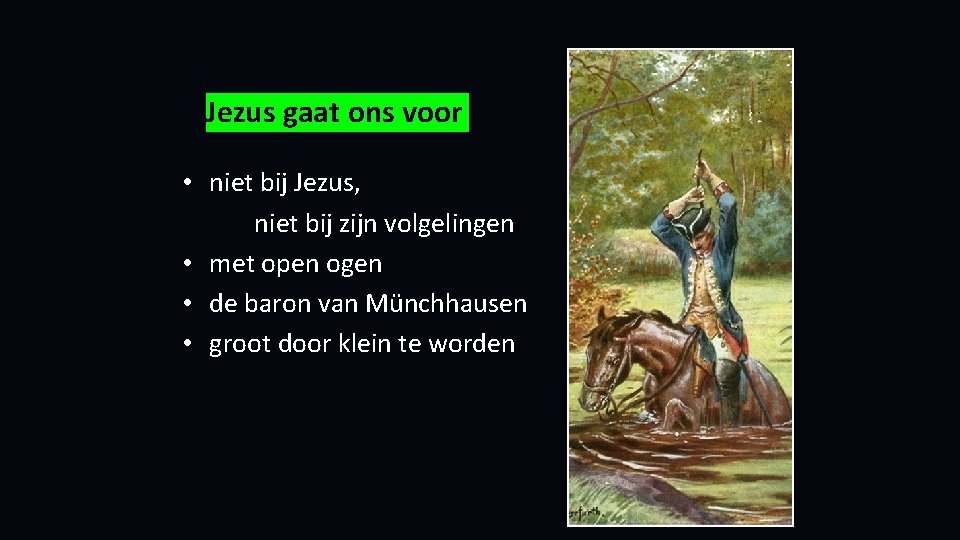 Jezus gaat ons voor • niet bij Jezus, niet bij zijn volgelingen • met