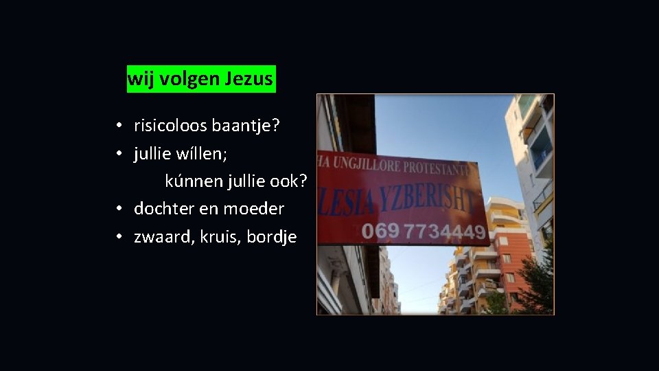 wij volgen Jezus • risicoloos baantje? • jullie wíllen; kúnnen jullie ook? • dochter