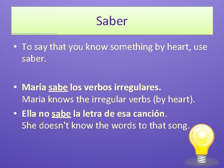 Saber • To say that you know something by heart, use saber. • María