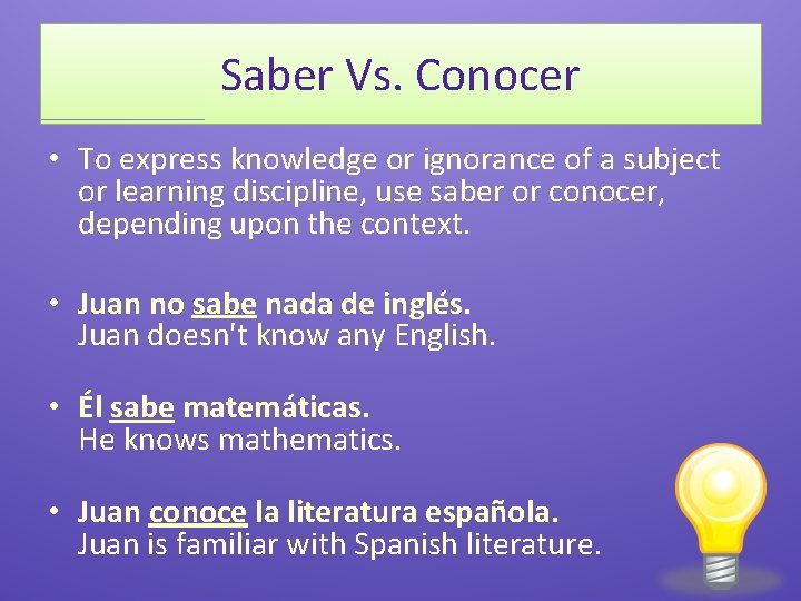 Saber Vs. Conocer • To express knowledge or ignorance of a subject or learning