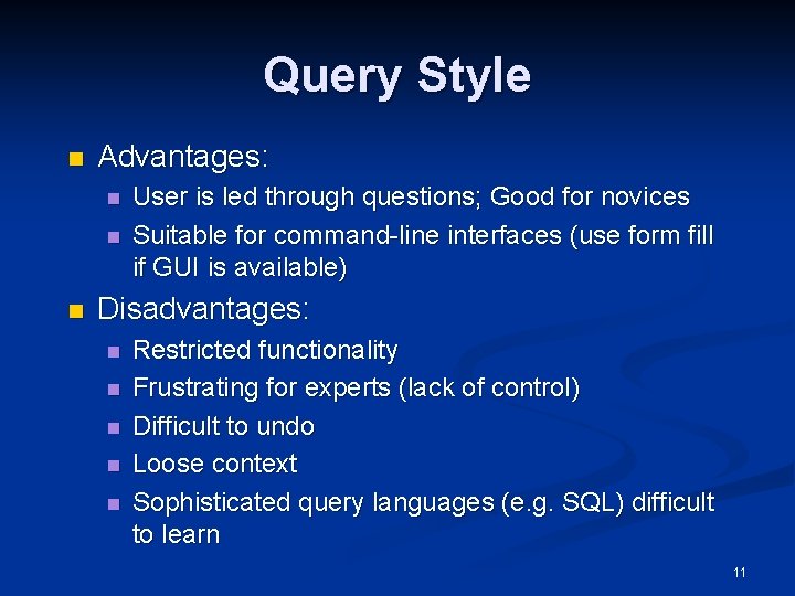 Query Style n Advantages: n n n User is led through questions; Good for