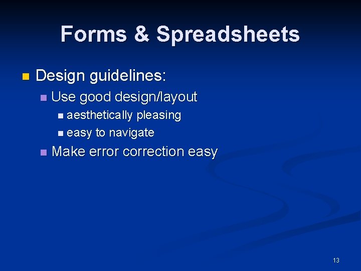 Forms & Spreadsheets n Design guidelines: n Use good design/layout n aesthetically pleasing n