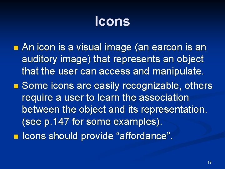 Icons An icon is a visual image (an earcon is an auditory image) that