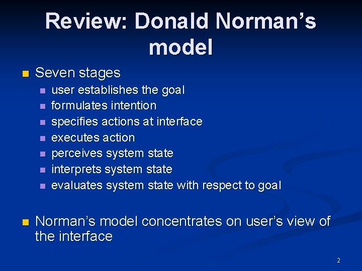 Review: Donald Norman’s model n Seven stages n n n n user establishes the