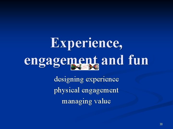 Experience, engagement and fun designing experience physical engagement managing value 30 