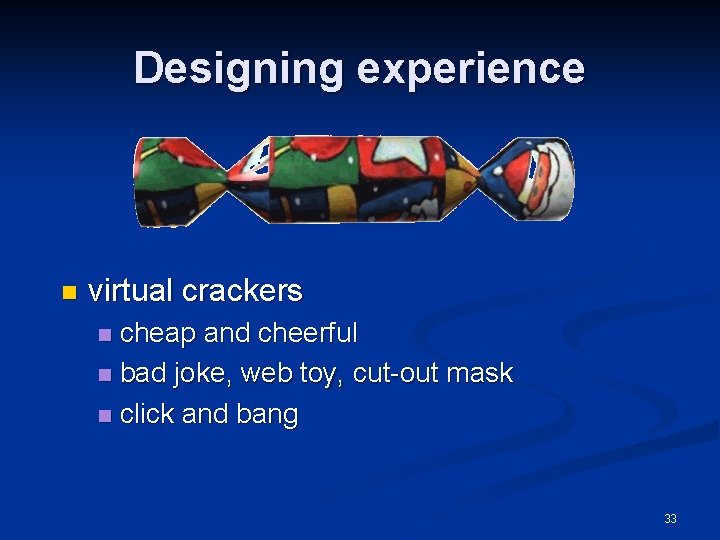 Designing experience n virtual crackers cheap and cheerful n bad joke, web toy, cut-out