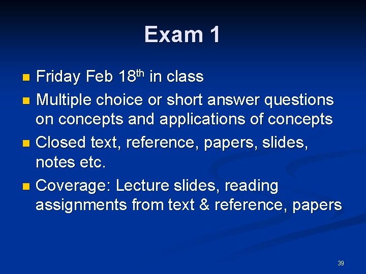 Exam 1 Friday Feb 18 th in class n Multiple choice or short answer