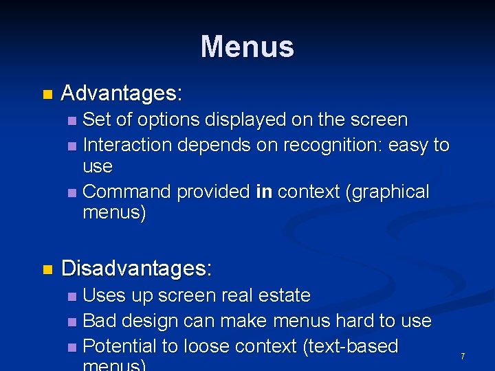 Menus n Advantages: Set of options displayed on the screen n Interaction depends on