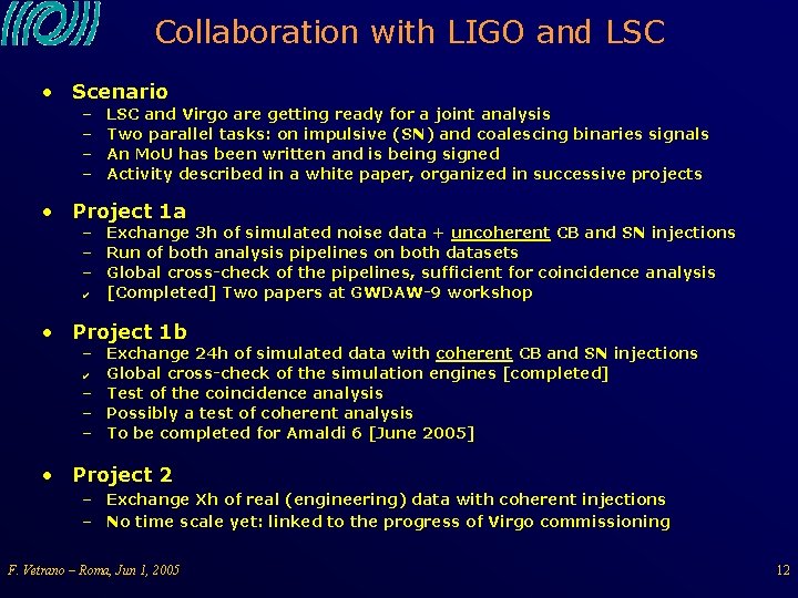 Collaboration with LIGO and LSC • Scenario – – LSC and Virgo are getting