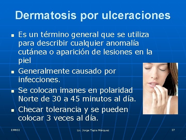 Dermatosis por ulceraciones n n Es un término general que se utiliza para describir
