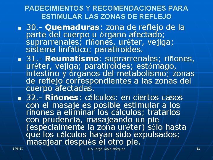 PADECIMIENTOS Y RECOMENDACIONES PARA ESTIMULAR LAS ZONAS DE REFLEJO n n n EMNSI 30.