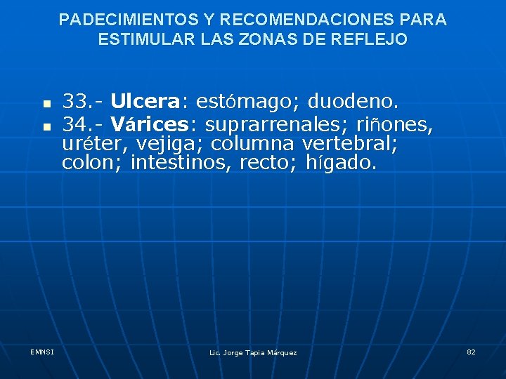 PADECIMIENTOS Y RECOMENDACIONES PARA ESTIMULAR LAS ZONAS DE REFLEJO n n EMNSI 33. -