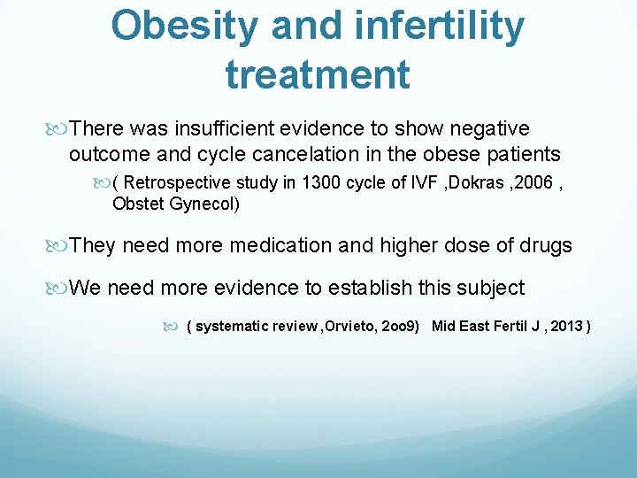 Obesity and infertility treatment There was insufficient evidence to show negative outcome and cycle