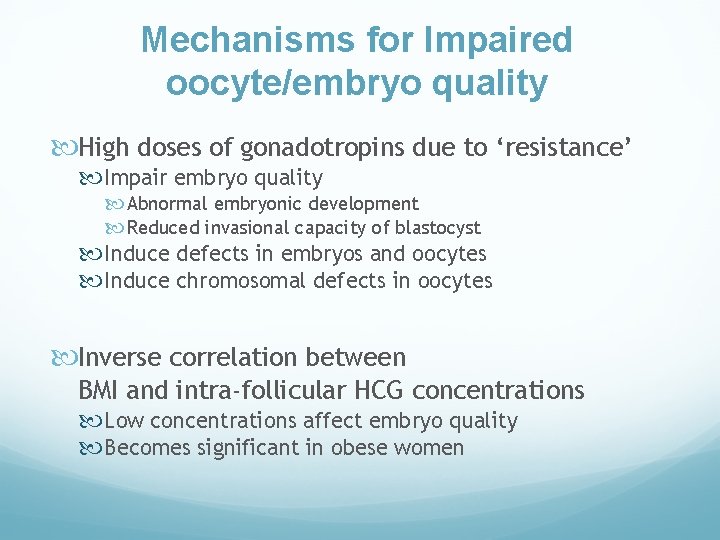 Mechanisms for Impaired oocyte/embryo quality High doses of gonadotropins due to ‘resistance’ Impair embryo