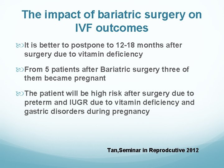 The impact of bariatric surgery on IVF outcomes It is better to postpone to