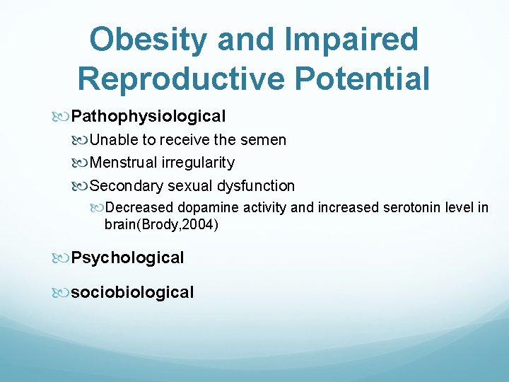 Obesity and Impaired Reproductive Potential Pathophysiological Unable to receive the semen Menstrual irregularity Secondary