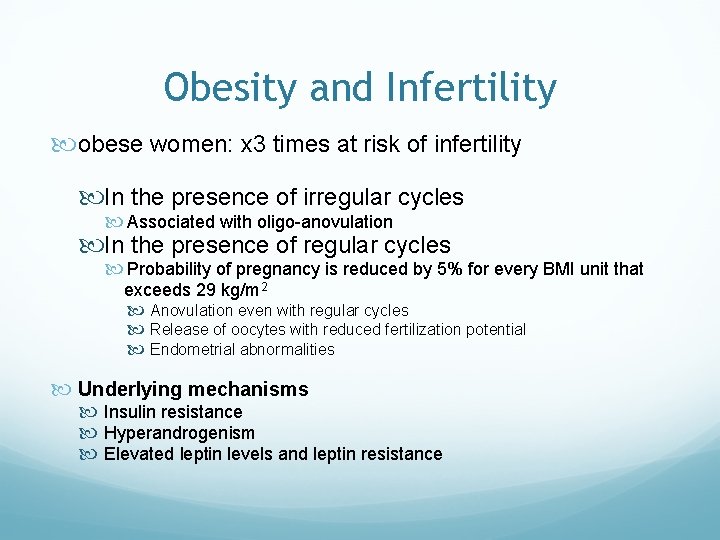 Obesity and Infertility obese women: x 3 times at risk of infertility In the