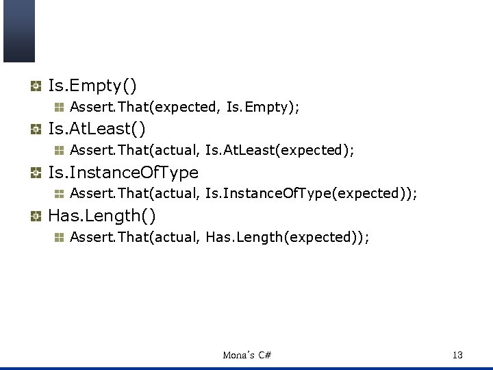 Is. Empty() Assert. That(expected, Is. Empty); Is. At. Least() Assert. That(actual, Is. At. Least(expected);