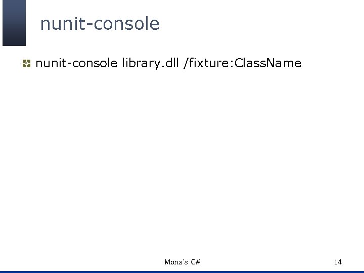 nunit-console library. dll /fixture: Class. Name Mona’s C# 14 
