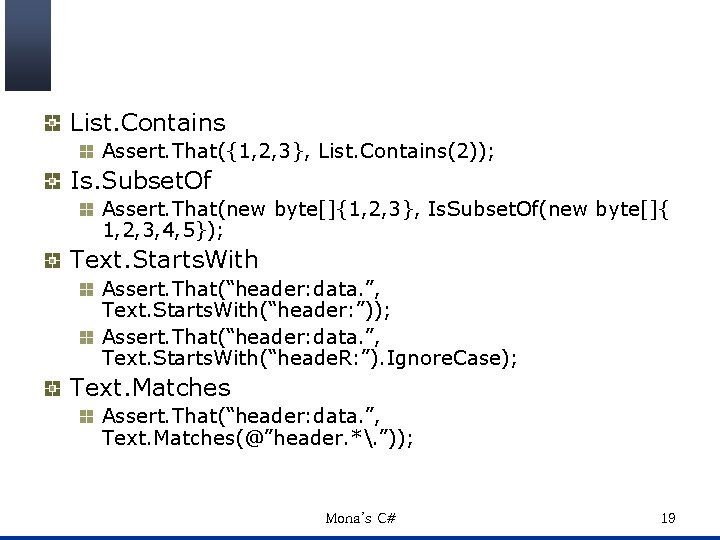 List. Contains Assert. That({1, 2, 3}, List. Contains(2)); Is. Subset. Of Assert. That(new byte[]{1,