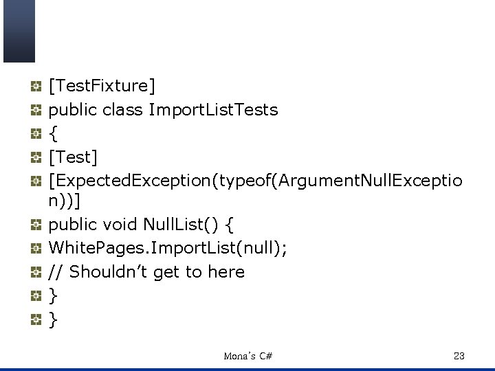 [Test. Fixture] public class Import. List. Tests { [Test] [Expected. Exception(typeof(Argument. Null. Exceptio n))]