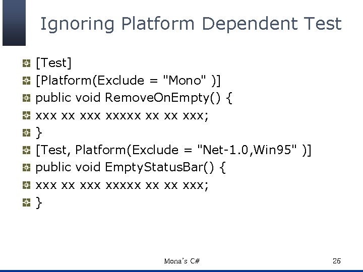 Ignoring Platform Dependent Test [Test] [Platform(Exclude = "Mono" )] public void Remove. On. Empty()