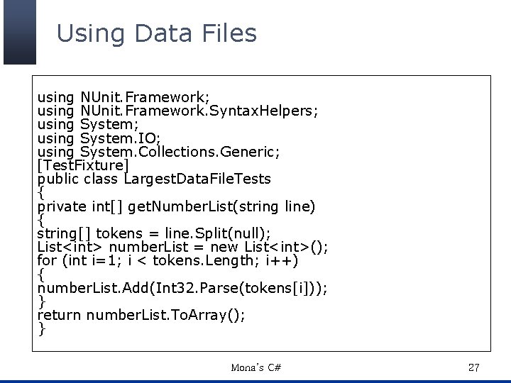 Using Data Files using NUnit. Framework; using NUnit. Framework. Syntax. Helpers; using System. IO;