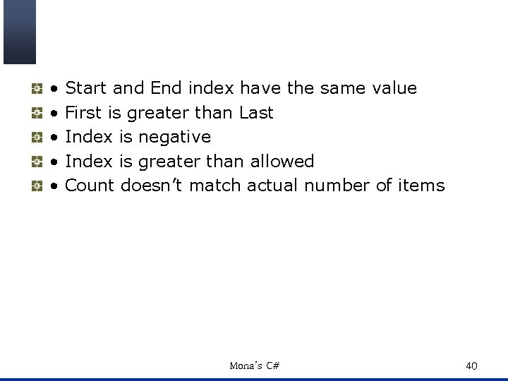  • • • Start and End index have the same value First is