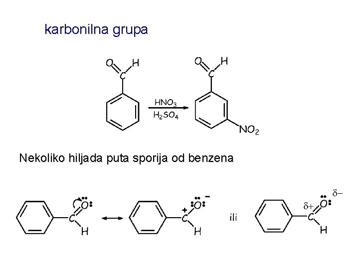 karbonilna grupa Nekoliko hiljada puta sporija od benzena 