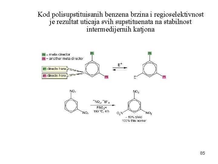 Kod polisupstituisanih benzena brzina i regioselektivnost je rezultat uticaja svih supstituenata na stabilnost intermedijernih