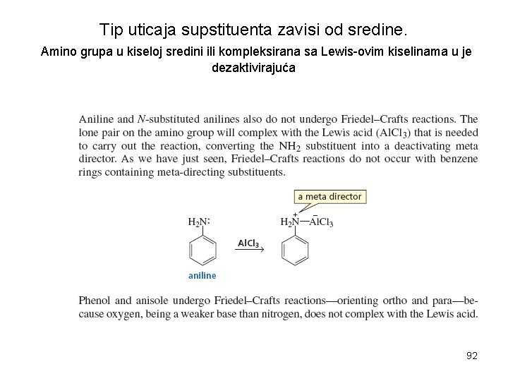 Tip uticaja supstituenta zavisi od sredine. Amino grupa u kiseloj sredini ili kompleksirana sa