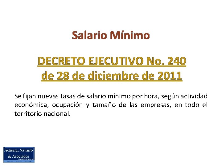 Salario Mínimo DECRETO EJECUTIVO No. 240 de 28 de diciembre de 2011 Se fijan