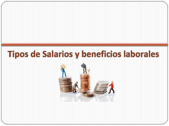 Tipos de Salarios y beneficios laborales 