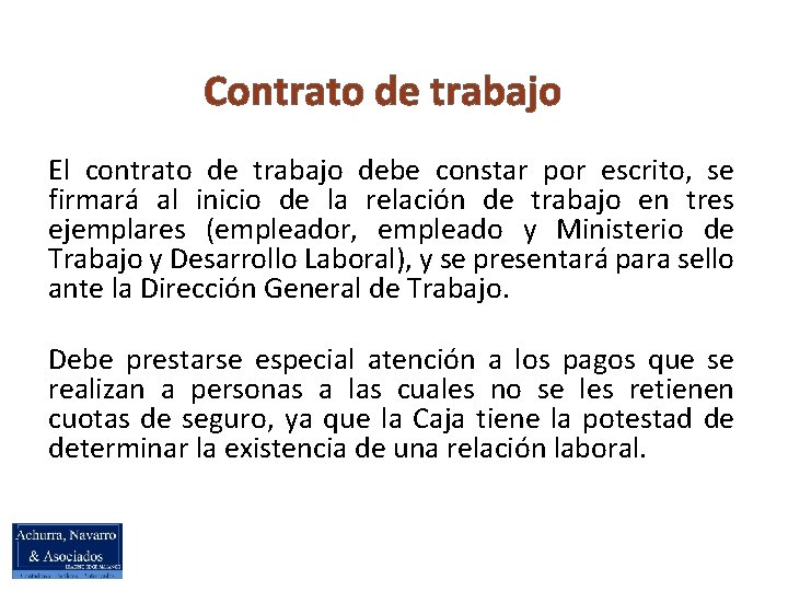 Contrato de trabajo El contrato de trabajo debe constar por escrito, se firmará al