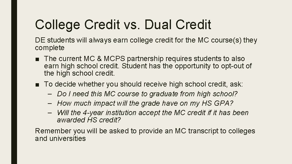 College Credit vs. Dual Credit DE students will always earn college credit for the