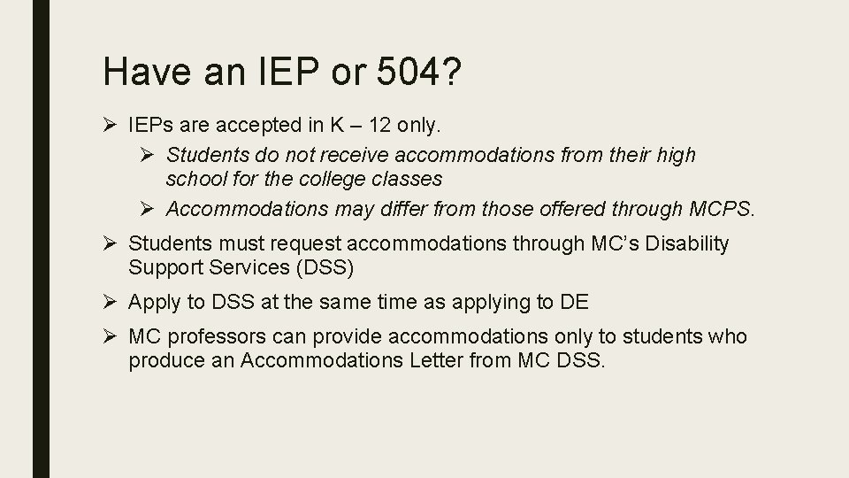 Have an IEP or 504? Ø IEPs are accepted in K – 12 only.