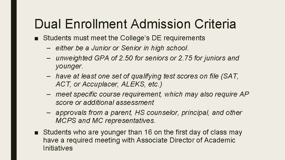 Dual Enrollment Admission Criteria ■ Students must meet the College’s DE requirements – either