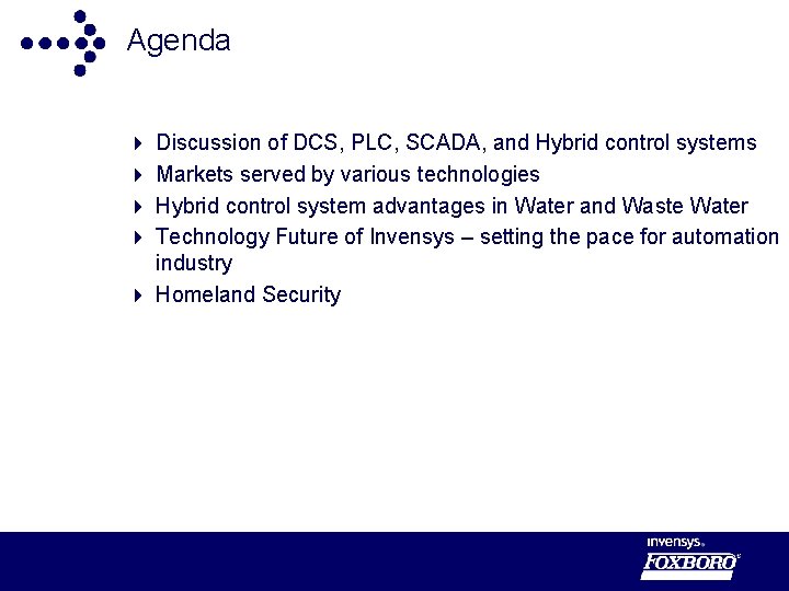 Agenda Discussion of DCS, PLC, SCADA, and Hybrid control systems Markets served by various